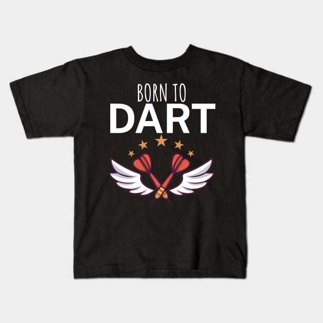 Born to dart Kids T-Shirt by maxcode